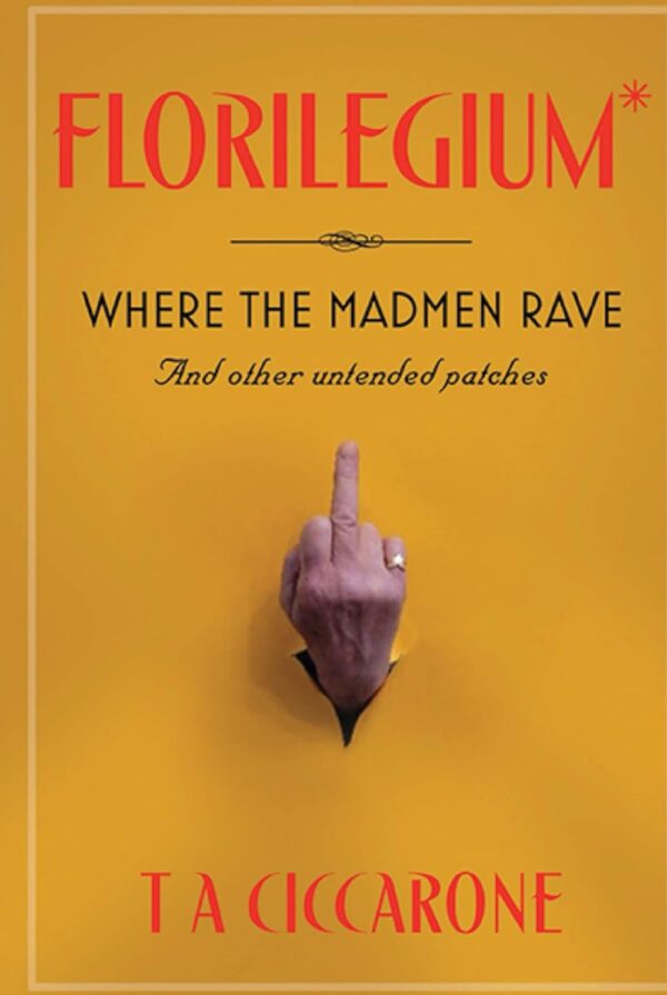 Florilegium: Where the Madmen Rave and other untended patches